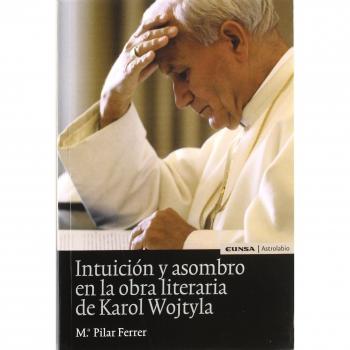 Intuición y asombro en la obra literaria de Karol Wojtyla