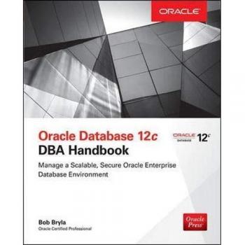 Oracle Database 12c DBA Handbook