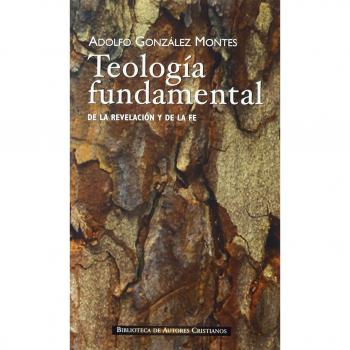 Teología fundamental: De la revelación y de la fe