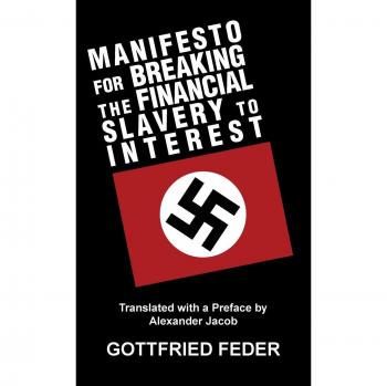 Financial Freedom Manifesto: Breaking the Chains of Interest Slavery by Gottfried Feder