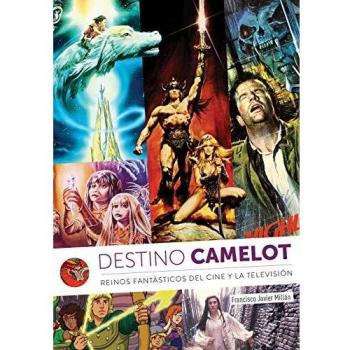 Destino Camelot. Reinos De Fantasia Del Cine Y La Television