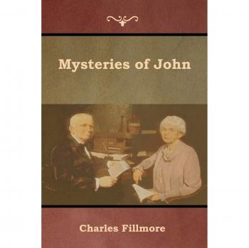 Mysteries of John: Spiritual Insights and Teachings by Charles Fillmore