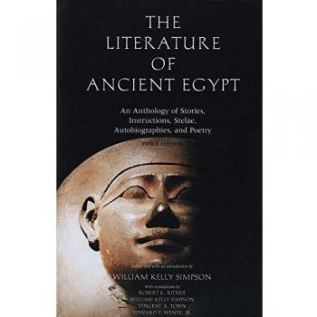 The Literature of Ancient Egypt: An Anthology of Stories, Instructions, Stelae, Autobiographies, and Poetry
