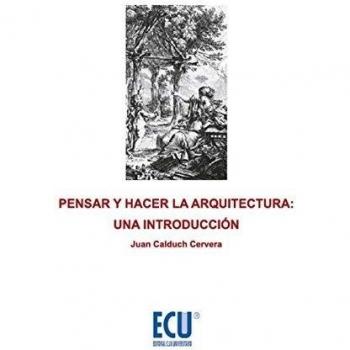 Pensar y hacer la arquitectura: Una introducción