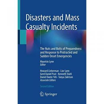 Disasters and Mass Casualty Incidents: The Nuts and Bolts of Preparedness and Response to Protracted and Sudden Onset Emergencies