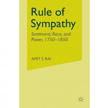 Rule of Sympathy: Sentiment, Race, and Power 1750-1850