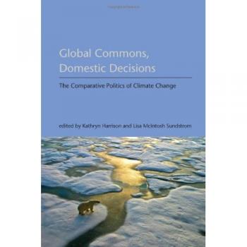 Global Commons, Domestic Decisions: The Comparative Politics of Climate Change
