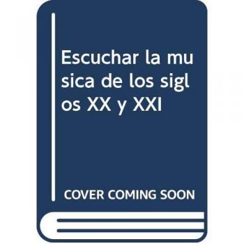 Escuchar la música de los siglos XX y XXI