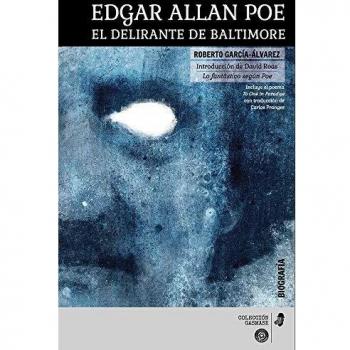Edgar Allan Poe. El delirante de Baltimore