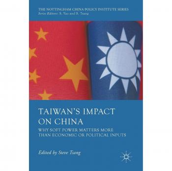 Taiwan's Impact on China: Why Soft Power Matters More than Economic or Political Inputs