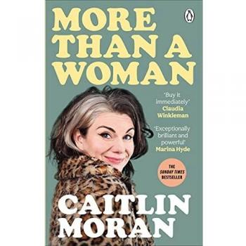 Más que una mujer: El bestseller instantáneo número uno del Sunday Times (Caitlin Moran) - Edición en tapa blanda