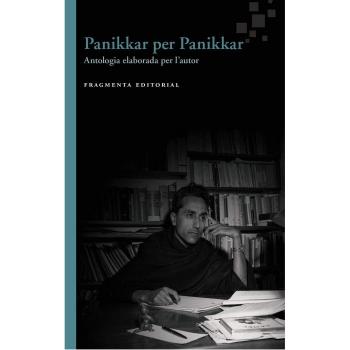 Panikkar per Panikkar: Antologia elaborada per l'autor - Raimon Panikkar Alemany