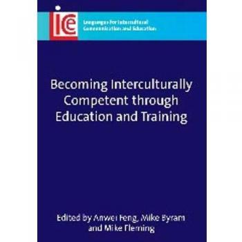 Intercultural Competence Training Book: Becoming Interculturally Competent through Education and Training (Languages for Intercultural Communication and Education)