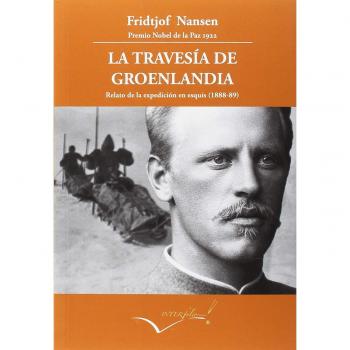 La travesía de Groenlandia: Relato de la expedición en esquís