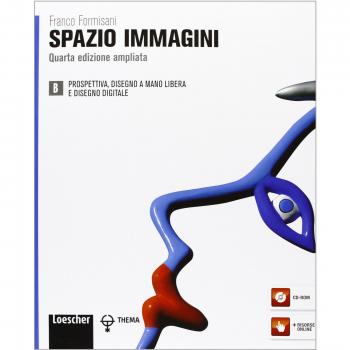 Spazio immagini. Vol. B: Prospettiva, disegno a mano libera e disegno digitale. Per le Scuole superiori. Con espansione online. Con CD-ROM