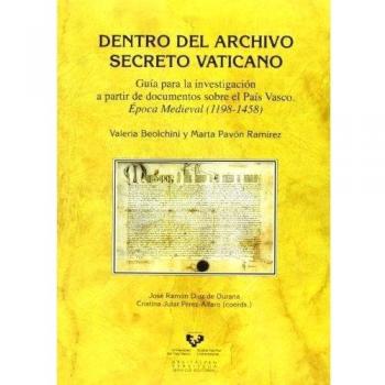Dentro del Archivo Secreto Vaticano. Guía para la investigación a partir de docu - Beolchini, Valeria;Pavón Ramírez, Marta