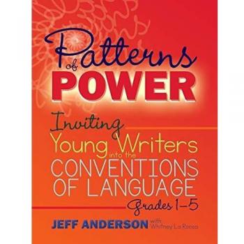Patterns of Power: Inviting Young Writers into the Conventions of Language, Grades 1-5