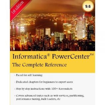 Informatica PowerCenter - The Complete Reference: The one-stop guide for all Informatica Developers