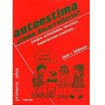 Autoestima.¿Cómo Desarrollarla: Juegos, actividades, recursos, experiencias creativas...: 45