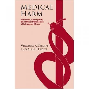 Medical Harm: Historical, Conceptual and Ethical Dimensions of Iatrogenic Illness