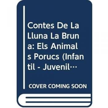Contes de la Lluna la Bruna nº 13. Els animals porucs