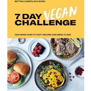 7 Day Vegan Challenge: The easy guide to going vegan: Featuring Over 70 Tasty Recipes and Menu Plans