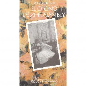 El otoño de Xheladín Bey ; y otros relatos