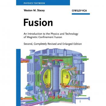 Fusion: An Introduction to the Physics and Technology of Magnetic Confinement Fusion, 2nd Edition