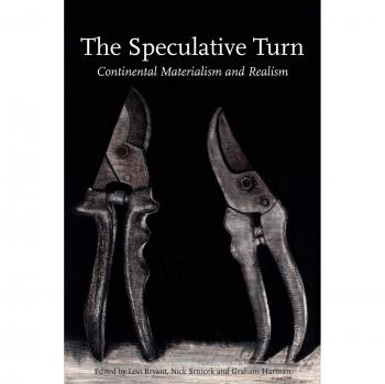 The Speculative Turn: Continental Materialism and Realism