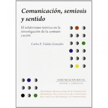 Comunicación, semiosis y sentido: El relativismo teórico en la investigación de la comunicación: 3