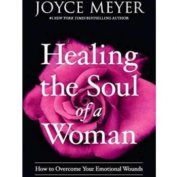 Healing the Soul of a Woman: How to Overcome Your Emotional Wounds