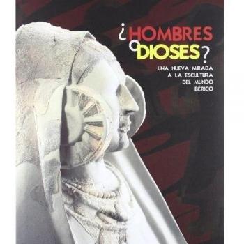 ¿Hombres o dioses?: una nueva mirada a la escultura del mundo ibérico