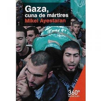 Gaza, cuna de mártires: 22 - Mikel Ayestaran