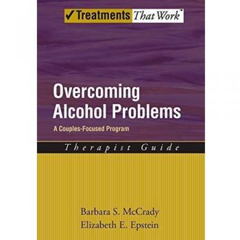 Overcoming Alcohol Problems: A Couples-Focused Program: Therapist Guide