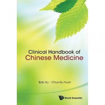 Chinese Medicine Clinical Handbook: Comprehensive Guide by Bob Xu & Chun-Su Yuan
