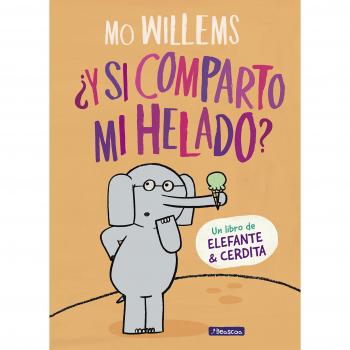 ¿Y si comparto mi helado? - WILLEMS, MO