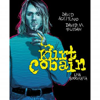 Kurt Cobain. Una biografía