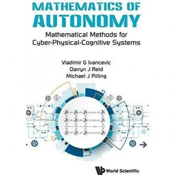 Mathematics of Autonomy: Mathematical Methods for Cyber-Physical-Cognitive Systems
