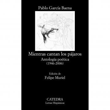 Mientras cantan los pájaros: Antología poética
