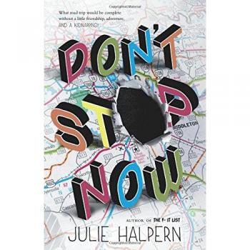 Don't Stop Now: A Novel by Julie Halpern - Engaging Young Adult Fiction with Relatable Characters and Humor