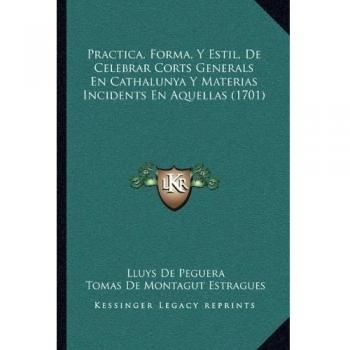 Practica, Forma, y Estil, de Celebrar Corts Generals En Cath