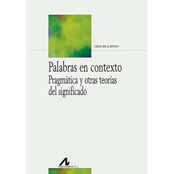 Palabras en contexto. Pragmática y otras teorías del significado