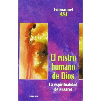 rostro humano De Dios: La espiritualidad de Nazaret: 224