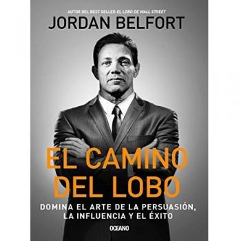 The Wolf's Path: Mastering the Art of Persuasion, Influence, and Success by Jordan Belfort
