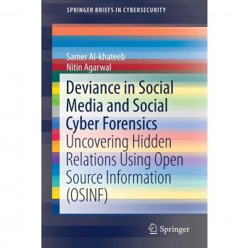 Deviance in Social Media and Social Cyber Forensics: Uncovering Hidden Relations Using Open Source Information