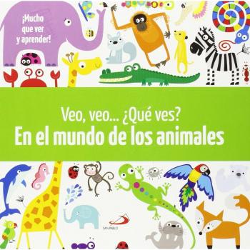 Veo, veo... ¿Qué ves? En el mundo de los animales - Davenport, Maxine / Roberts, Cindy