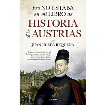 Eso No Estaba En Mi Libro De Historia De Los Austrias