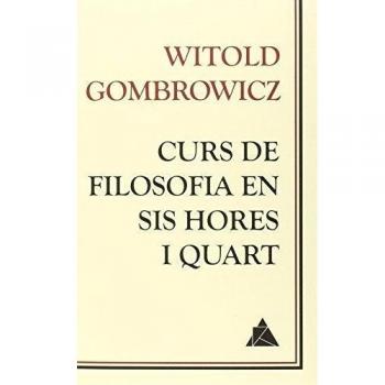 Curs De Filosofia En Sis Hores I Quart - Witold Gombrowicz