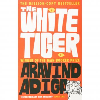El Tigre Blanco: Ganador del Premio Man Booker 2008 - Aravind Adiga