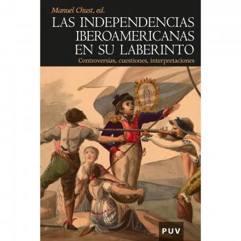 Las Independencias Iberoamericanas En Su Laberinto: Controversias, cuestiones, interpretaciones: 103